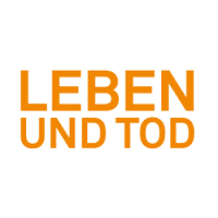 Leben und Tod